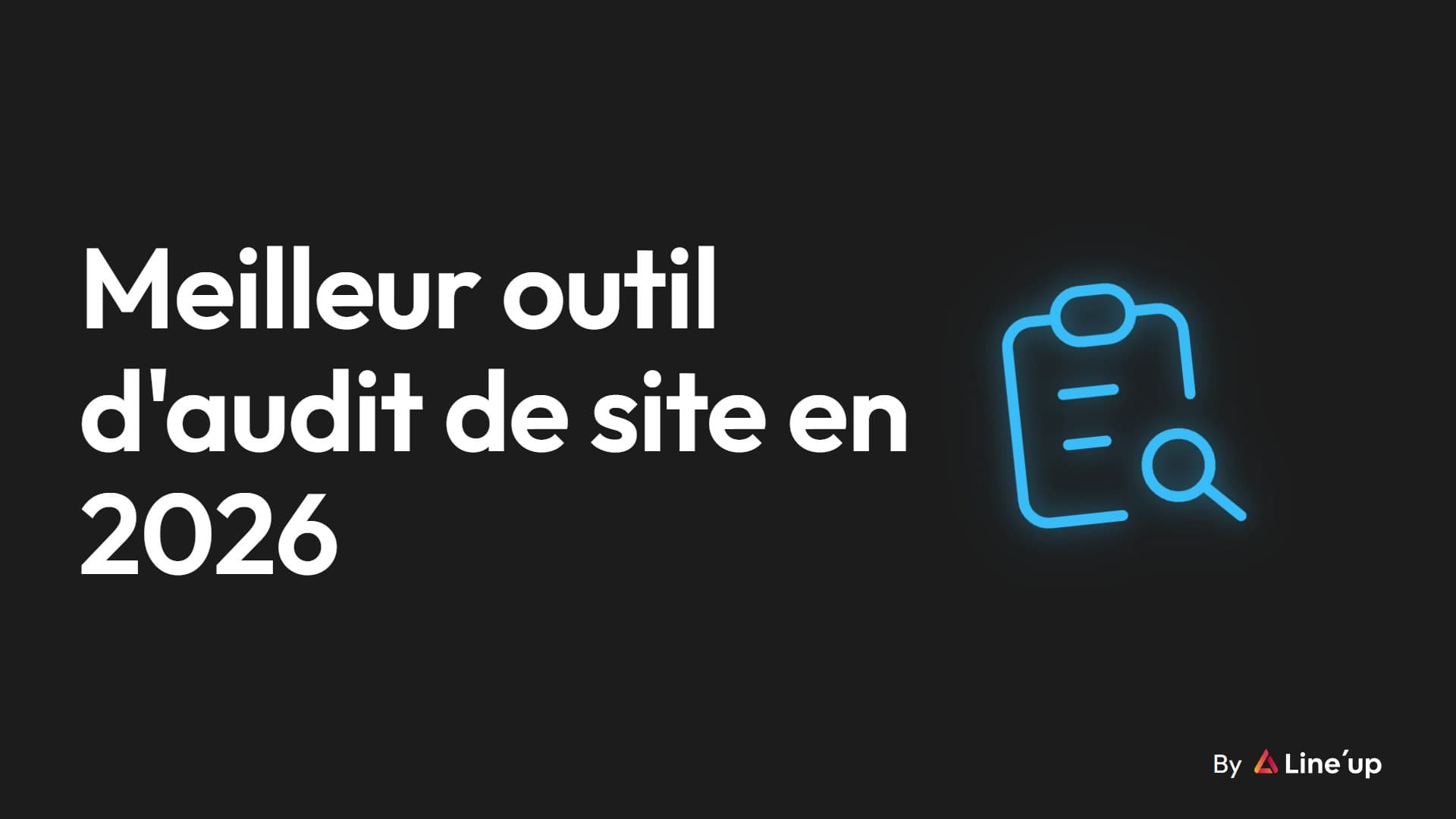 Comparatif 2026 des meilleurs outils et logiciels d'audit de site web